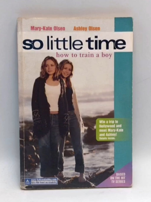 So Little Time : How to Train a Boy - Mary-Kate & Ashley Olsen