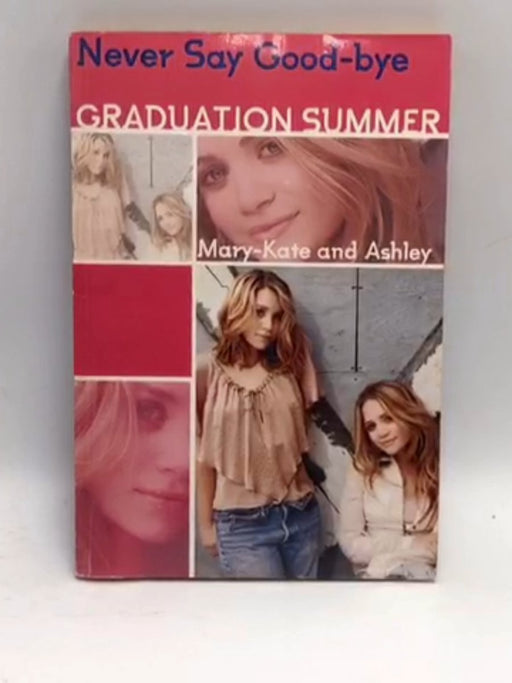 Mary-Kate & Ashley Graduation Summer  - Mary-Kate & Ashley Olsen; 