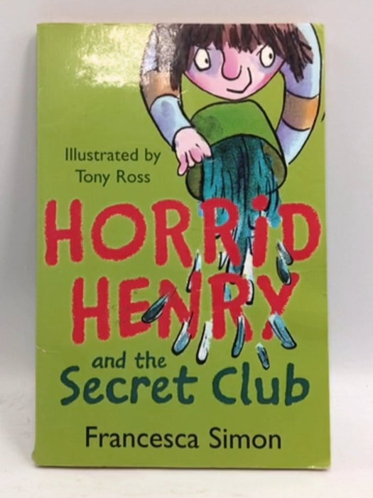 Horrid Henry and the Secret Club - Francesca Simon