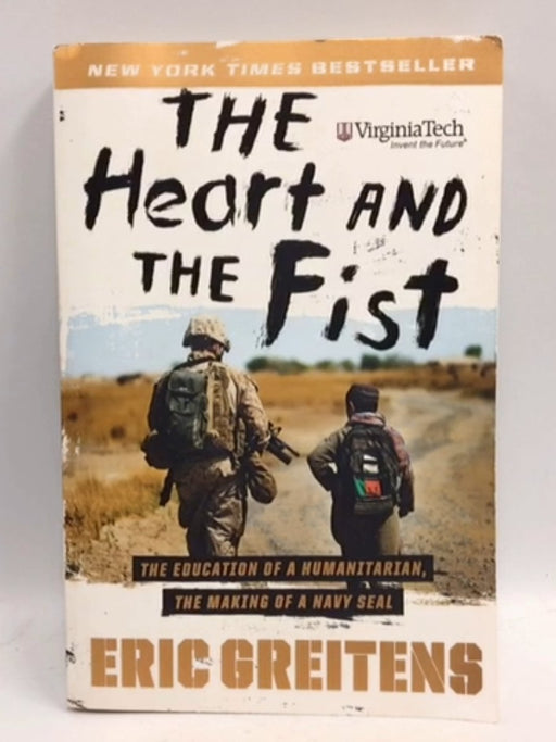 The Heart And The Fist, The Education Of A Humanitarian, The Making Of A Navy Seal - Eric Greitens; 