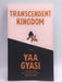 Transcendent Kingdom - Yaa Gyasi; 