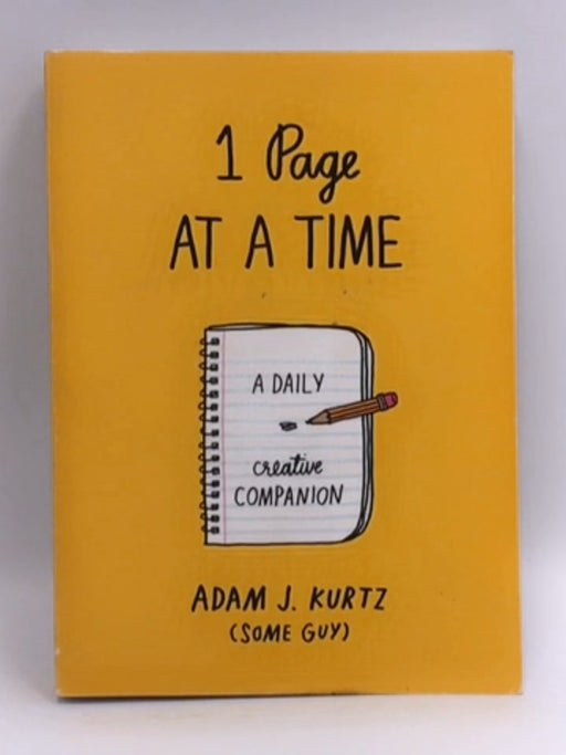 1 Page at a Time: A Daily Creative Companion - Adam J. Kurtz