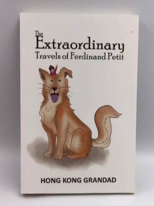 The Extraordinary Travels of Ferdinand Petit - Grandad, Hong Kong; 