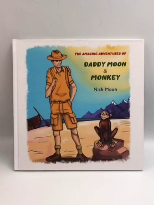 The Amazing Adventures of Daddy Moon and Monkey - Hardcover - O. M. Jassia; 