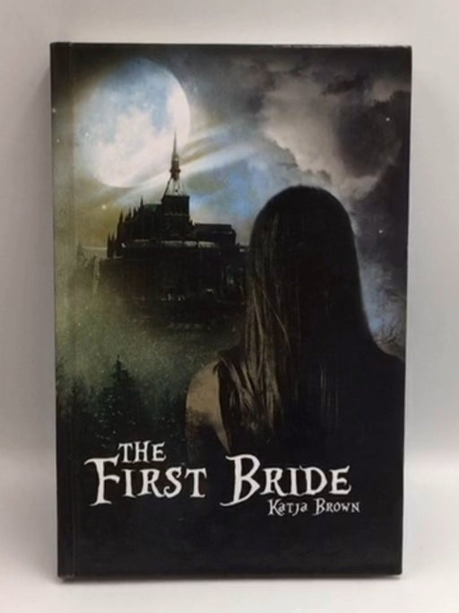 The First Bride - Hardcover - Brown, Katja; 