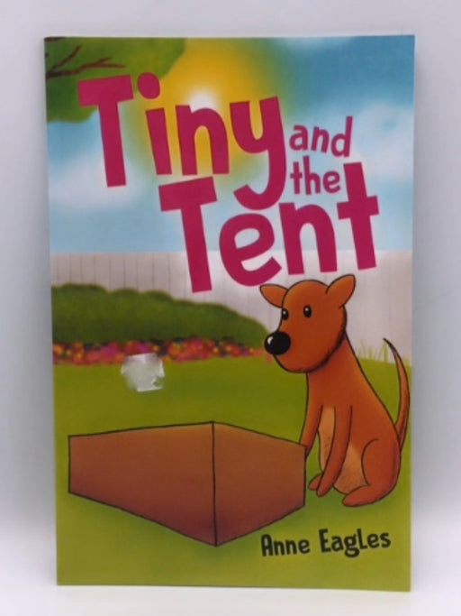 Tiny and the Tent - Anne Eagles; 
