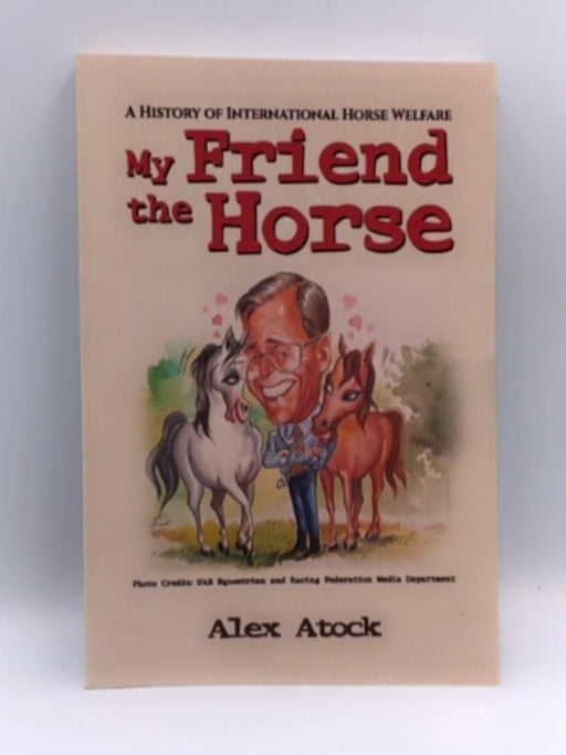 My Friend the Horse - Alex Atock; 