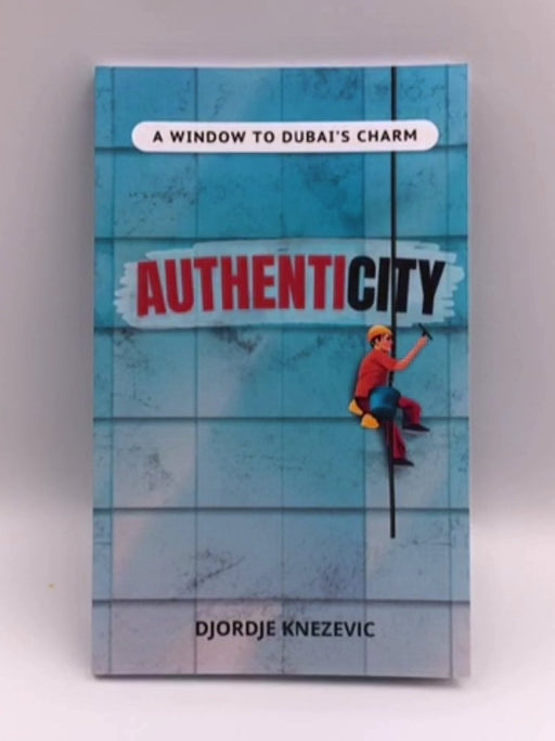 Authenticity: A Window To Dubai's Charm - Djordje Knezevic