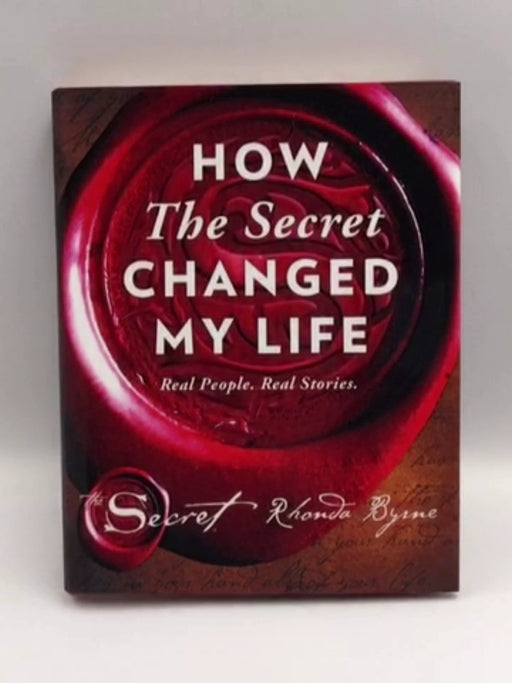 How the Secret Changed My Life - Hardcover - Rhonda Byrne