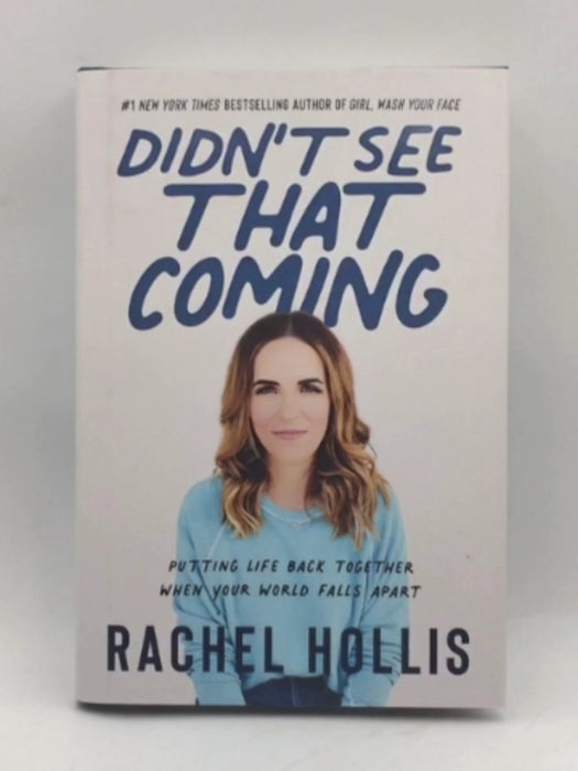 Didn't See That Coming: Putting Life Back Together When Your World Falls Apart - Hardcover - Hollis, Rachel; 