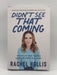 Didn't See That Coming: Putting Life Back Together When Your World Falls Apart - Hardcover - Hollis, Rachel; 