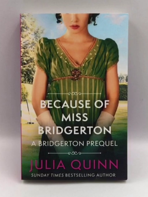 Because of Miss Bridgerton: A Bridgerton Prequel (The Rokesbys) - Julia Quinn; 