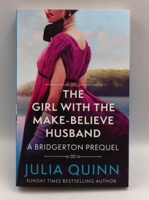 The Girl with the Make-Believe Husband: A Bridgerton Prequel (The Rokesbys) - Julia Quinn; 