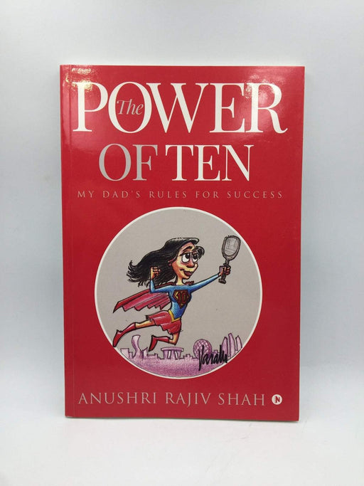 The Power of Ten: My Dad's Rules for Success - Anushri Rajiv Shah