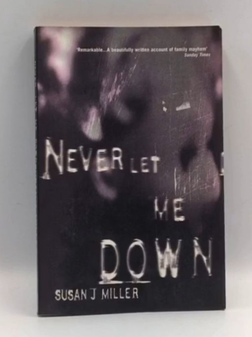 Never Let Me Down - Susan J. Miller; 