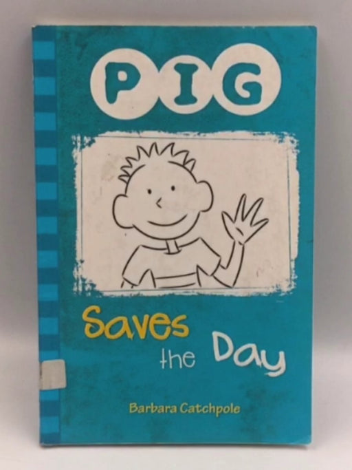 Pig Saves the Day - Barbara Catchpole; 
