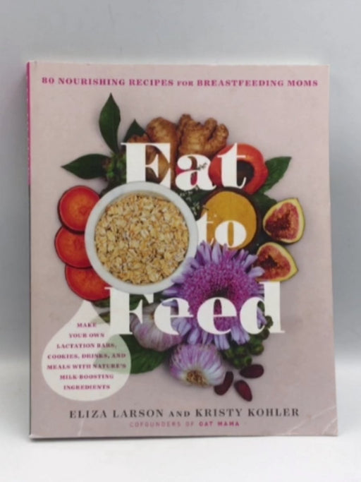 Eat to Feed: Recipes for Breastfeeding Moms Online Book Store – Bookends