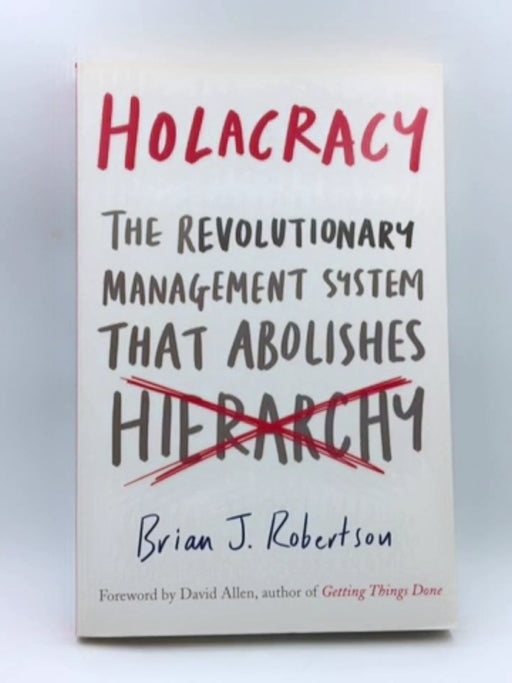 Holacracy: The Revolutionary Management System that Abolishes Hierarchy Online Book Store – Bookends