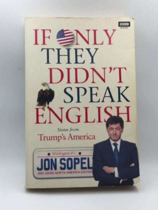 If Only They Didn't Speak English : Notes From Trump's America Online Book Store – Bookends
