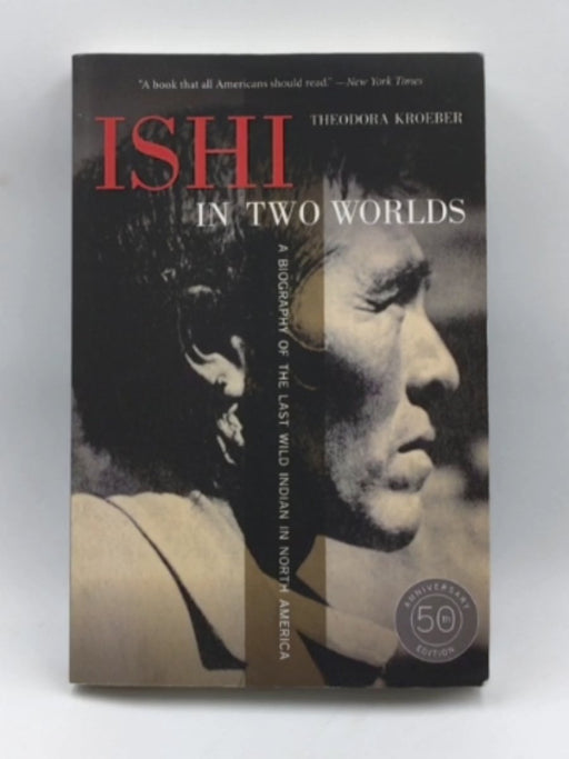 Ishi in Two Worlds, 50th Anniversary Edition Online Book Store – Bookends