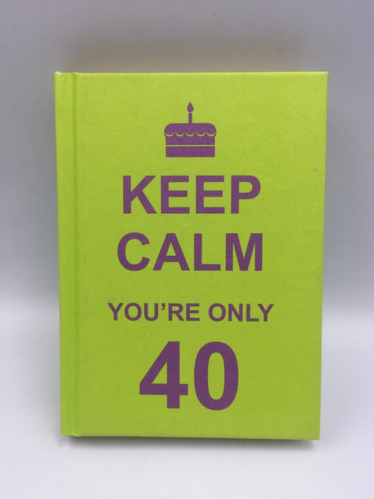 Keep Calm You're Only 40 - Hardcover Online Book Store – Bookends