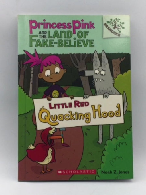 Little Red Quacking Hood: Branches Book (Princess Pink and the Land of Fake-Believe #2) (2) Online Book Store – Bookends