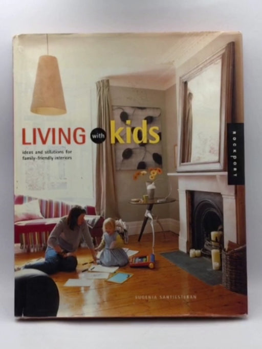 Living With Kids: Ideas and Solutions for Family-Friendly Interiors Online Book Store – Bookends