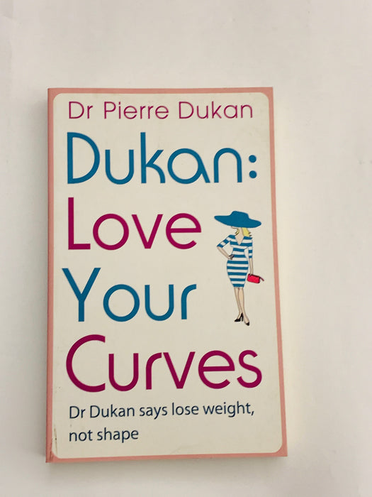 Love Your Curves: Dr Dukan Says Lose Weight, Not Shape: Dr Pierre Dukan  Pierre Dukan: 9781444757835: : Books