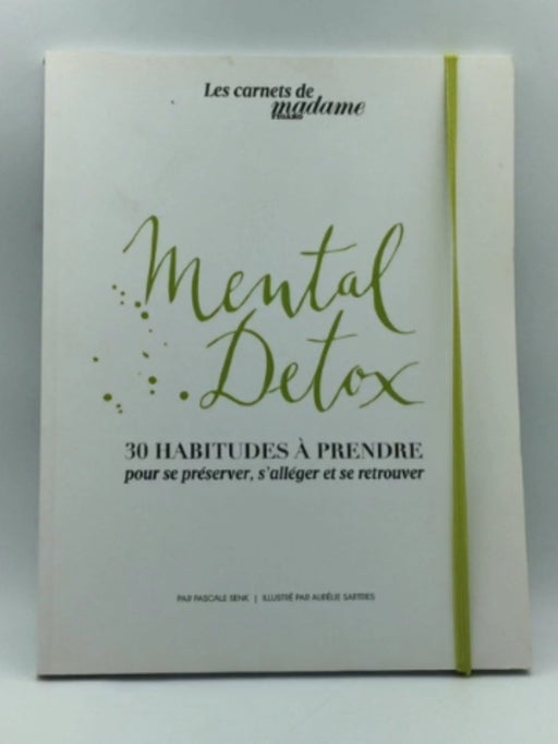 MENTAL DETOX 30 HABITUDES A PRENDRE: POUR SE PRESERVER S ALLEGER ET SE RETROUVER (FIGARO) Online Book Store – Bookends