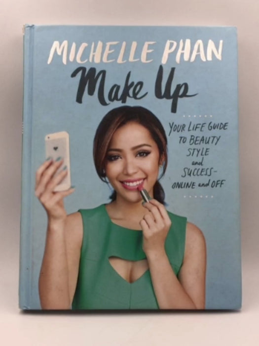 Make Up: Your Life Guide to Beauty Style and Success-Online and Offline - Hardcover Online Book Store – Bookends