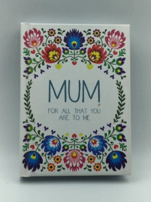 Mum: For All That You Are to Me- Hardcover Online Book Store – Bookends