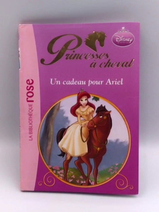 Princesses à cheval 06 - Un cadeau pour Ariel (Princesses à cheval (6)) Online Book Store – Bookends