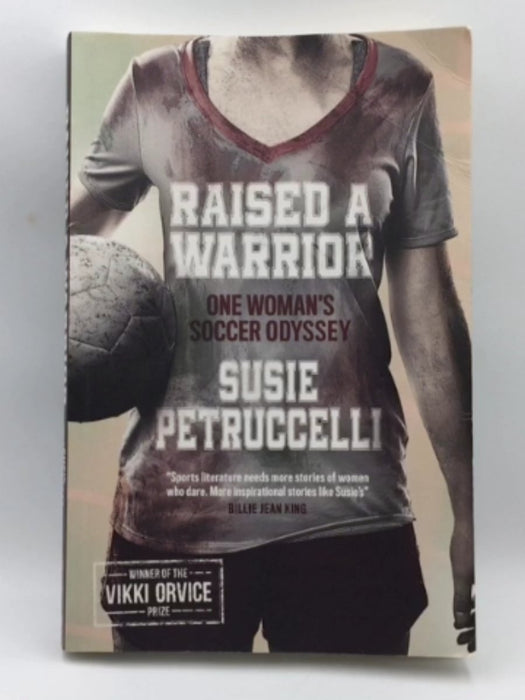 Raised A Warrior: One Woman's Soccer Odyssey Online Book Store – Bookends