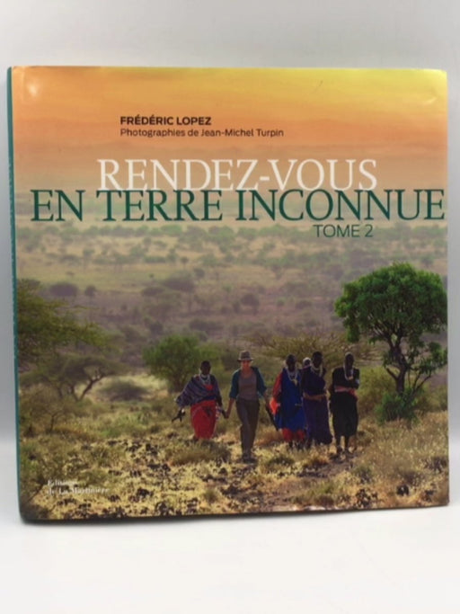 Rendez-vous en terre inconnue : Tome 2 (Tourisme et voyages) (French Edition) Online Book Store – Bookends