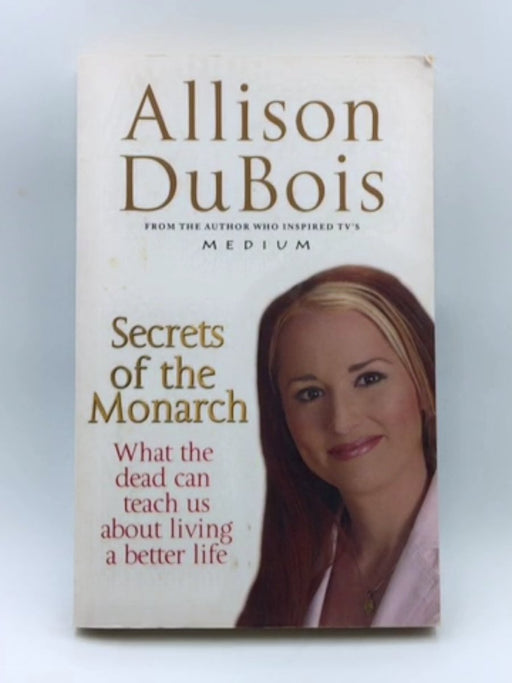 Secrets of the Monarch : What the Dead Can Teach Us About Living a Better Life Online Book Store – Bookends