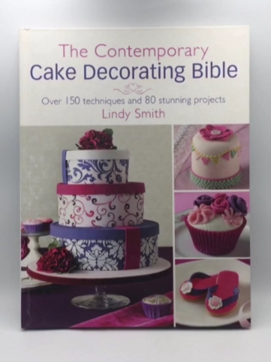 The Cake Decorating Bible: Simple steps to creating beautiful cupcakes,  biscuits, birthday cakes and more