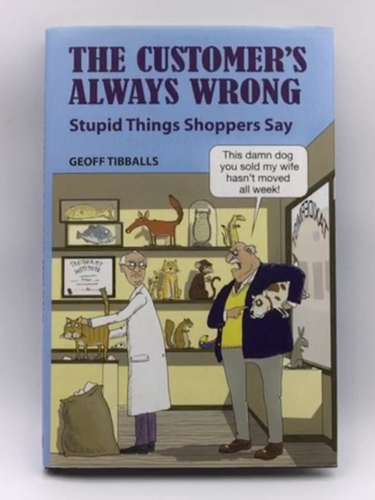 The Customer's Always Wrong: Stupid Things Shoppers Say Online Book Store – Bookends