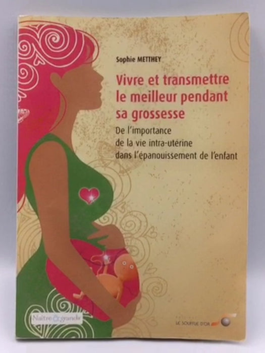 Vivre et transmettre le meilleur pendant sa grossesse (Naître et Grandir) Online Book Store – Bookends